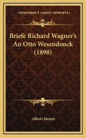 Briefe Richard Wagner's An Otto Wesendonck (1898)
