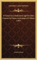 Di Un'ara Greca Dedicatoria Agli Dei Inferi Esistente Nel Museo Archeologico Di Milano (1907)