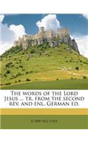 The Words of the Lord Jesus ... Tr. from the Second Rev. and Enl. German Ed.
