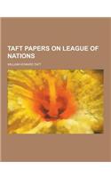 Taft Papers on League of Nations