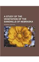 A Study of the Vegetation of the Sandhills of Nebraska