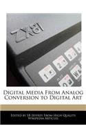 Digital Media from Analog Conversion to Digital Art