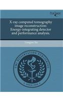 X-Ray Computed Tomography Image Reconstruction: Energy-Integrating Detector and Performance Analysis