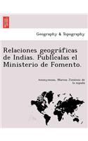 Relaciones geogra&#769;ficas de Indias. Publi&#769;calas el Ministerio de Fomento.