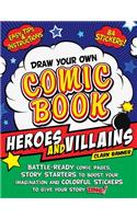 Draw Your Own Comic Book: Heroes and Villains