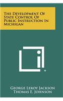Development of State Control of Public Instruction in Michigan
