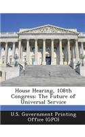 House Hearing, 108th Congress: The Future of Universal Service