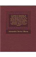 A Treatise on Citizenship, by Birth and by Naturalization, with Reference to the Law of Nations, Roman Civil Law, Law of the United States of America, and the Law of France; Including Provisions in the Federal Constitution, and in the Several State