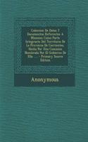 Coleccion De Datos Y Documentos Referentes A Misiones Como Parte Integrante Del Territorio De La Provincia De Corrientes, Hecha Por Una Comision Nombrada Por El Gobierno De Ella ..... - Primary Source Edition