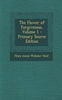 The Flower of Forgiveness, Volume 1 - Primary Source Edition: (English)