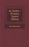 Au Tonkin - Primary Source Edition