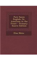 Pure Saxon English: Or, American to the Front: Or, American to the Front