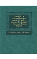 Melodia: A Comprehensive Course in Sight-Singing (Solfeggio) - Primary Source Edition