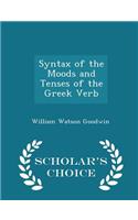 Syntax of the Moods and Tenses of the Greek Verb - Scholar's Choice Edition