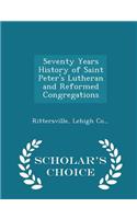 Seventy Years History of Saint Peter's Lutheran and Reformed Congregations - Scholar's Choice Edition