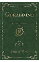 Geraldine, Vol. 2: A Tale of Conscience (Classic Reprint)