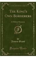 The King's Own Borderers, Vol. 3 of 3: A Military Romance (Classic Reprint)