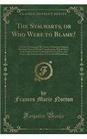 The Stalwarts, or Who Were to Blame?: A Novel, Portraying Fifty Years of American History, Showing Those Political Complications Which Have, in the United States Culminated in Civil War,(English)