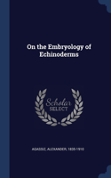 On the Embryology of Echinoderms