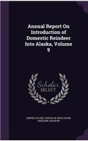 Annual Report on Introduction of Domestic Reindeer Into Alaska, Volume 9