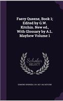 Faery Queene, Book 1; Edited by G.W. Kitchin. New ed., With Glossary by A.L. Mayhew Volume 1