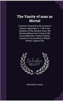 Vanity of man as Mortal