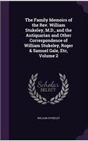 The Family Memoirs of the Rev. William Stukeley, M.D., and the Antiquarian and Other Correspondence of William Stukeley, Roger & Samuel Gale, Etc, Volume 2