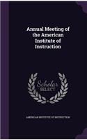 Annual Meeting of the American Institute of Instruction: (English)