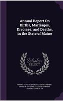 Annual Report on Births, Marriages, Divorces, and Deaths, in the State of Maine