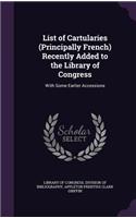 List of Cartularies (Principally French) Recently Added to the Library of Congress