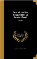 Geschichte Der Renaissance in Deutschland; Volume 1