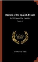 History of the English People: THE REFORMATION, 1540-1593; Volume IV