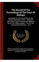 The Record of the Proceedings of the Court of Bishops: Assembled for the Trial of the Rt. Rev. George Washington Doane ... Bishop of New Jersey, Upon a Presentment Made by the Rt. Rev. William Meade ... 