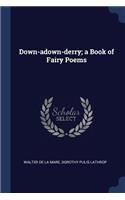 Down-adown-derry; a Book of Fairy Poems
