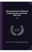 Montana Board of Railroad Commissioners Records, 1907-1971