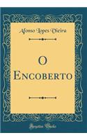 O Encoberto (Classic Reprint)