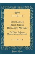 Venerabilis BedÃ¦ Opera Historica Minora: Ad Fidem Codicum Manuscriptorum Recensuit (Classic Reprint): Ad Fidem Codicum Manuscriptorum Recensuit (Classic Reprint)