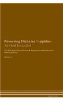 Reversing Diabetes Insipidus: As God Intended The Raw Vegan Plant-Based Detoxification & Regeneration Workbook for Healing Patients. Volume 1