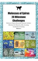 Molossus of Epirus 20 Milestone Challenges Molossus of Epirus Memorable Moments.Includes Milestones for Memories, Gifts, Grooming, Socialization & Training Volume 2