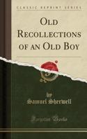 Old Recollections of an Old Boy (Classic Reprint)