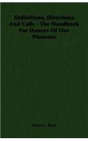 Definitions, Directions and Calls - The Handbook for Dances of Our Pioneers