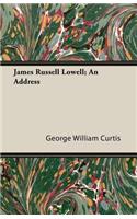 James Russell Lowell; An Address