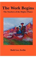 The Work Begins: With The Teachers of The Higher Planes(English)