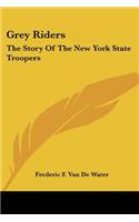 Grey Riders: The Story Of The New York State Troopers