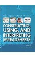 Constructing, Using, and Interpreting Spreadsheets: (Digital and Information Literacy)