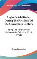 Anglo-Dutch Rivalry During The First Half Of The Seventeenth Century