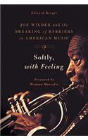 Softly, with Feeling