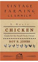 Basic Chicken Guide For The Small Flock Owner