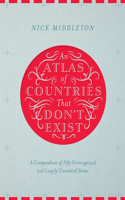 An Atlas of Countries That Don't Exist