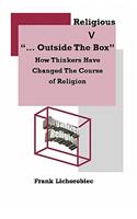 Outside The Religious Box: How Thinkers Have Changed The Course Of Religion